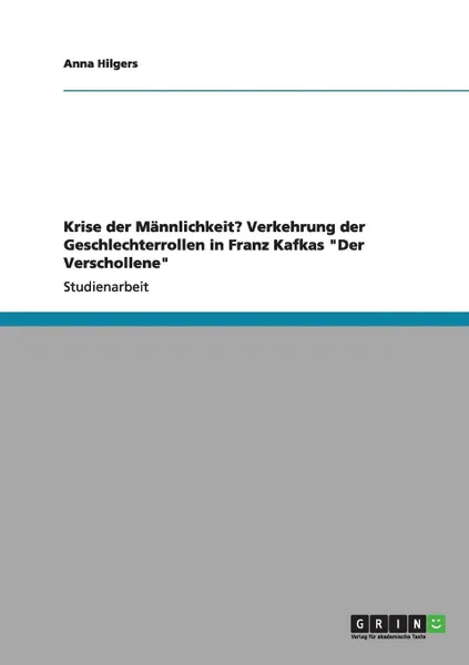 Обложка книги Krise der Mannlichkeit. Verkehrung der Geschlechterrollen in Franz Kafkas 