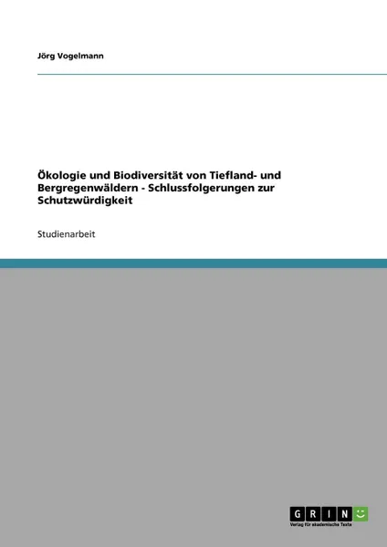 Обложка книги Okologie und Biodiversitat von Tiefland- und Bergregenwaldern - Schlussfolgerungen zur Schutzwurdigkeit, Jörg Vogelmann