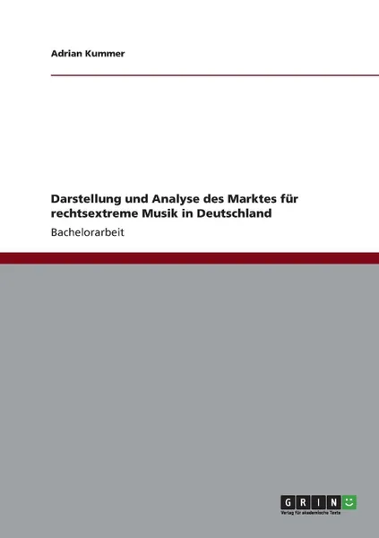 Обложка книги Darstellung und Analyse des Marktes fur rechtsextreme Musik in Deutschland, Adrian Kummer