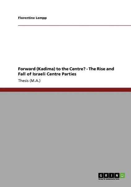 Обложка книги Forward (Kadima) to the Centre. - The Rise and Fall of Israeli Centre Parties, Florentine Lempp