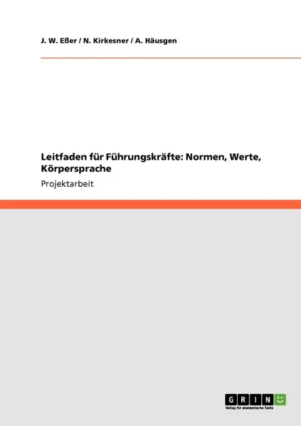 Обложка книги Leitfaden fur Fuhrungskrafte. Normen, Werte, Korpersprache, J. W. Eßer, N. Kirkesner, A. Häusgen