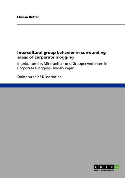 Обложка книги Intercultural group behavior  in surrounding areas of corporate blogging, Florian Hutter