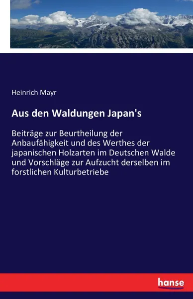 Обложка книги Aus den Waldungen Japan.s, Heinrich Mayr