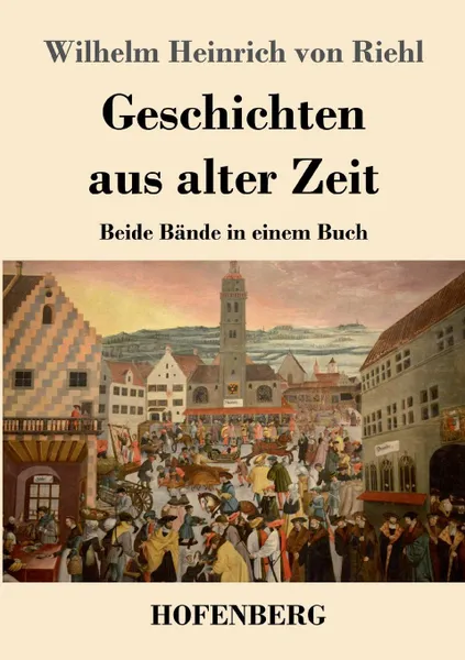 Обложка книги Geschichten aus alter Zeit, Wilhelm Heinrich von Riehl