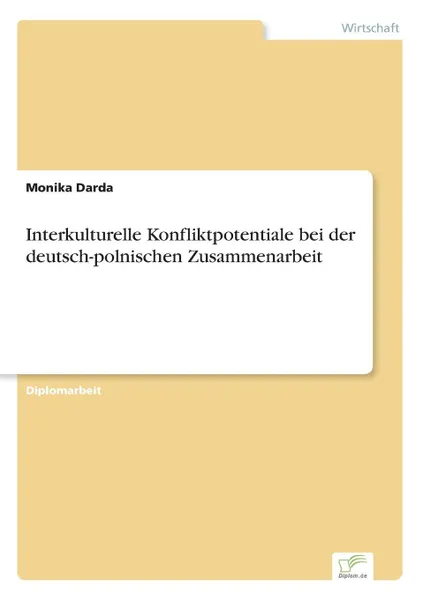 Обложка книги Interkulturelle Konfliktpotentiale bei der deutsch-polnischen Zusammenarbeit, Monika Darda