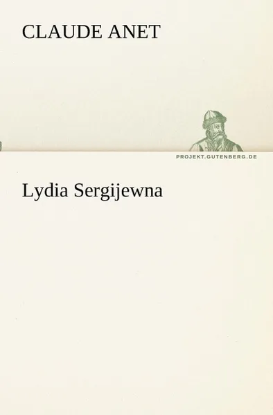 Обложка книги Lydia Sergijewna, Claude Anet