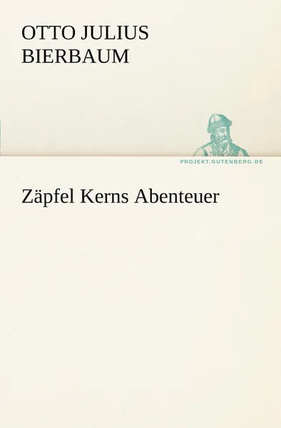 Обложка книги Z Pfel Kerns Abenteuer, Otto Julius Bierbaum