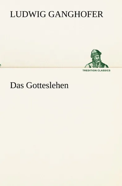 Обложка книги Das Gotteslehen, Ludwig Ganghofer