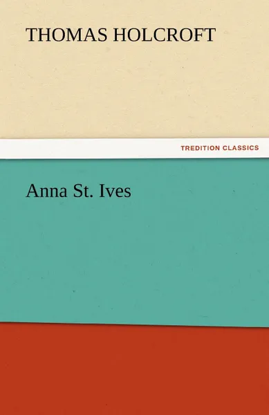 Обложка книги Anna St. Ives, Thomas Holcroft