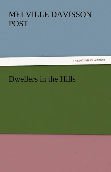 Обложка книги Dwellers in the Hills, Melville Davisson Post