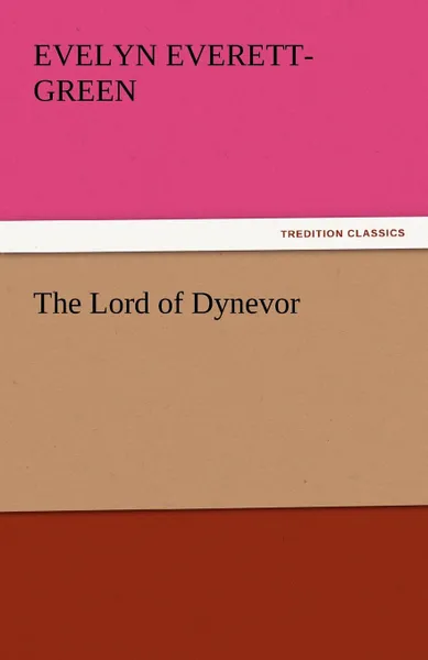 Обложка книги The Lord of Dynevor, Evelyn Everett-Green