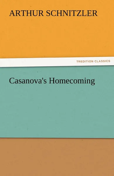 Обложка книги Casanova.s Homecoming, Arthur Schnitzler