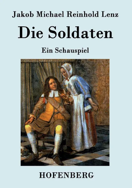 Обложка книги Die Soldaten, Jakob Michael Reinhold Lenz