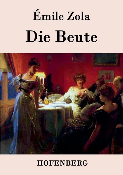 Обложка книги Die Beute, Zola Emile