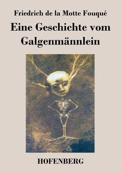 Обложка книги Eine Geschichte vom Galgenmannlein, Friedrich de la Motte Fouqué