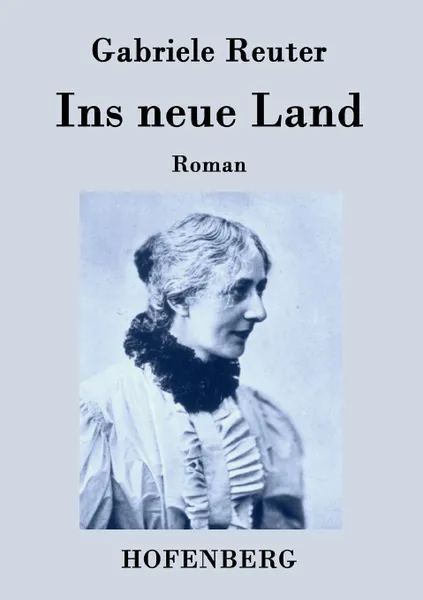 Обложка книги Ins neue Land, Gabriele Reuter