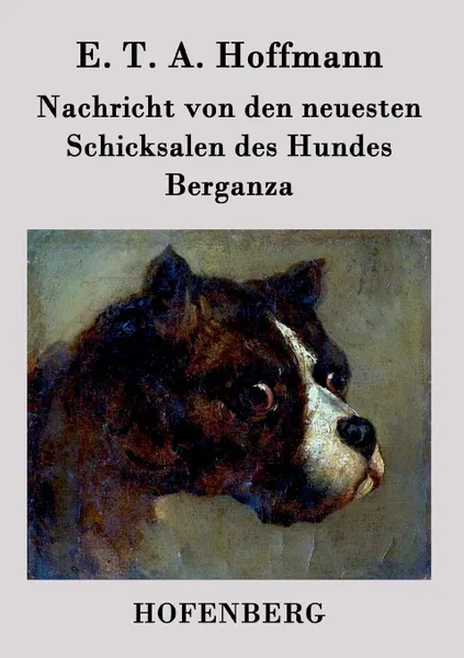 Обложка книги Nachricht von den neuesten Schicksalen des Hundes Berganza, E. T. A. Hoffmann