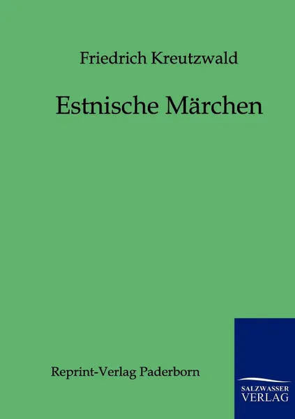 Обложка книги Estnische Marchen, Friedrich Kreutzwald