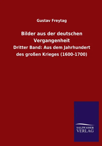 Обложка книги Bilder aus der deutschen Vergangenheit, Gustav Freytag