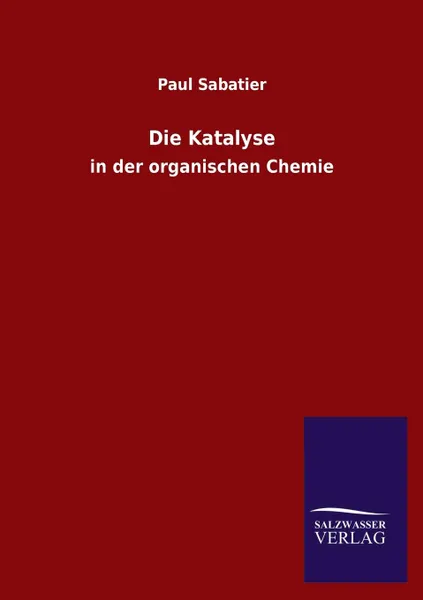 Обложка книги Die Katalyse, Paul Sabatier