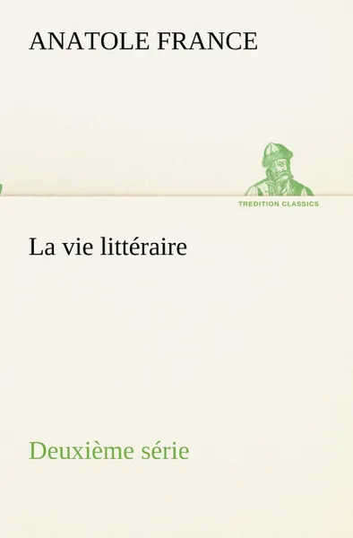 Обложка книги La vie litteraire Deuxieme serie, Anatole France