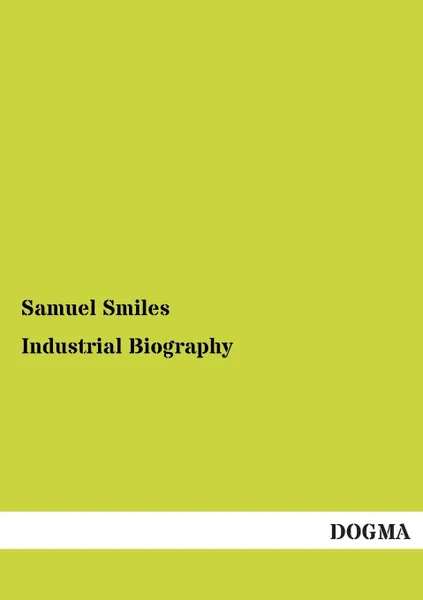 Обложка книги Industrial Biography, Samuel Jr. Smiles