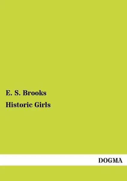 Обложка книги Historic Girls, E. S. Brooks