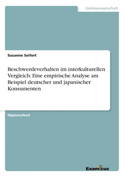 Обложка книги Beschwerdeverhalten im interkulturellen Vergleich. Eine empirische Analyse am Beispiel deutscher und japanischer Konsumenten, Susanne Seifert