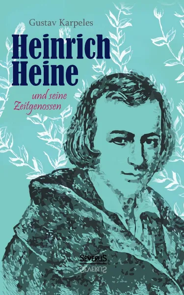 Обложка книги Heinrich Heine Und Seine Zeitgenossen, Gustav Karpeles