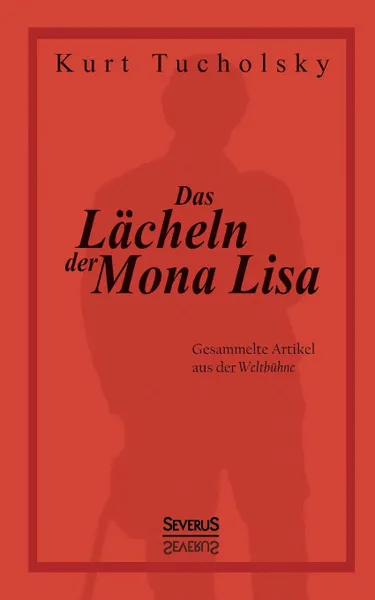 Обложка книги Das Lacheln Der Mona Lisa. Gesammelte Artikel Aus Der .Weltbuhne., Kurt Tucholsky