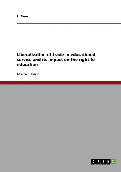 Обложка книги Liberalization of trade in educational service and its impact on the right to education, Li Zhou