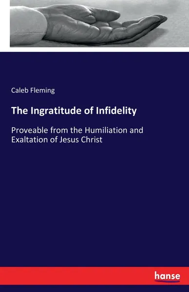 Обложка книги The Ingratitude of Infidelity, Caleb Fleming