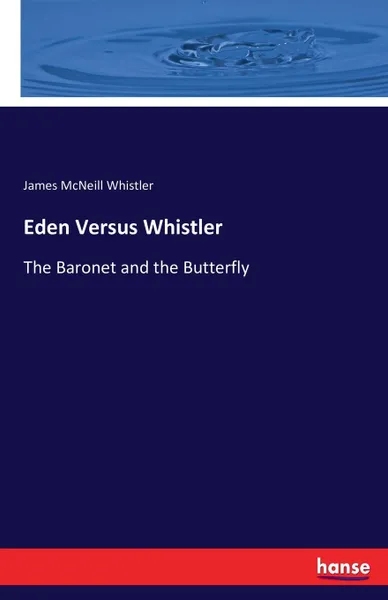 Обложка книги Eden Versus Whistler, James McNeill Whistler