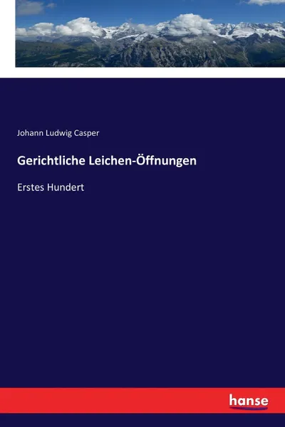 Обложка книги Gerichtliche Leichen-Offnungen, Johann Ludwig Casper