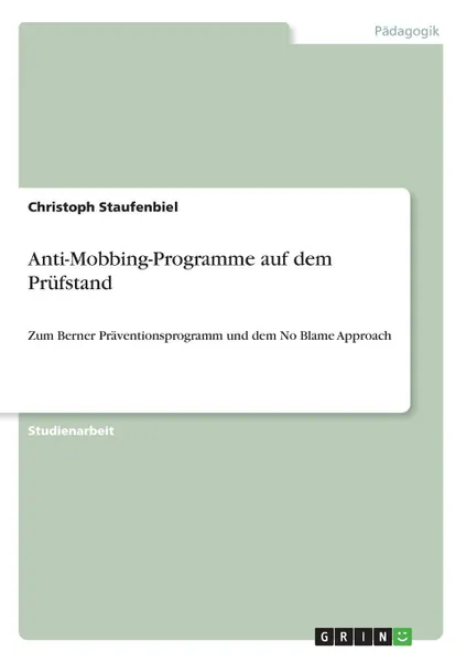 Обложка книги Anti-Mobbing-Programme auf dem Prufstand, Christoph Staufenbiel