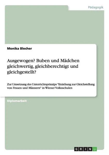 Обложка книги Ausgewogen. Buben und Madchen gleichwertig, gleichberechtigt und gleichgestellt., Monika Blecher