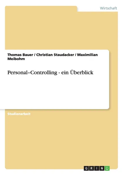 Обложка книги Personal-Controlling - ein Uberblick, Thomas Bauer, Christian Staudacker, Maximilian Meibohm