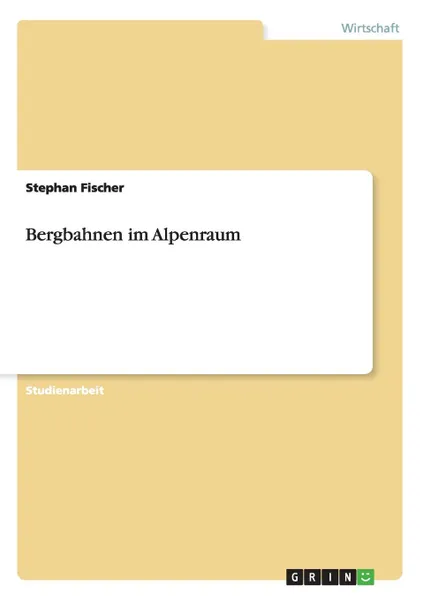 Обложка книги Bergbahnen im Alpenraum, Stephan Fischer