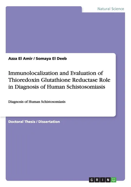 Обложка книги Immunolocalization and Evaluation of Thioredoxin Glutathione Reductase  Role in Diagnosis of Human Schistosomiasis, Azza El Amir, Somaya El Deeb