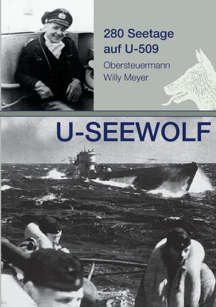 Обложка книги U-SEEWOLF, 280 Seetage auf U-509, Wolfgang Meyer