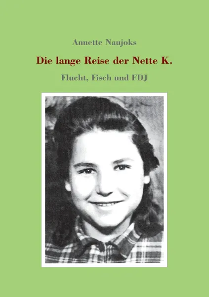 Обложка книги Die lange Reise der Nette K., Annette Naujoks