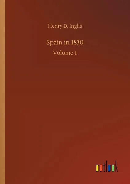 Обложка книги Spain in 1830, Henry D. Inglis