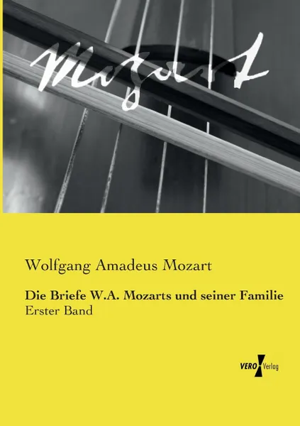 Обложка книги Die Briefe W.A. Mozarts und seiner Familie, Wolfgang Amadeus Mozart