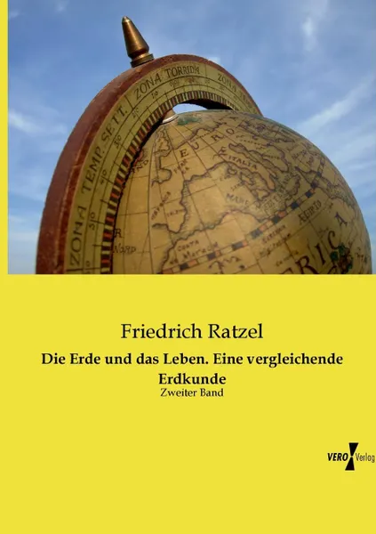 Обложка книги Die Erde und das Leben. Eine vergleichende Erdkunde, Friedrich Ratzel