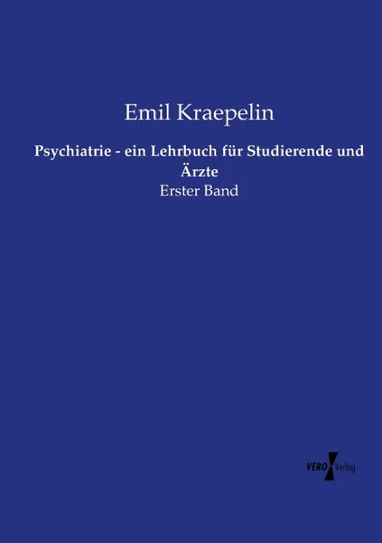 Обложка книги Psychiatrie - ein Lehrbuch fur Studierende und Arzte, Kraepelin Emil