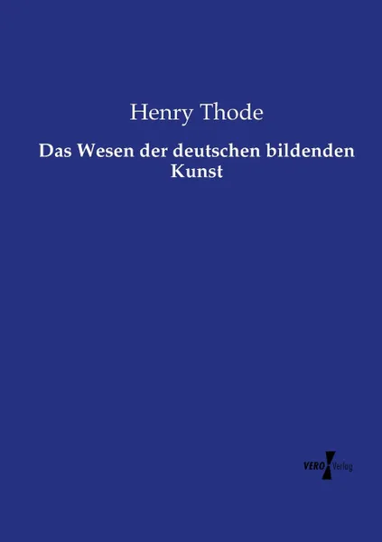 Обложка книги Das Wesen der deutschen bildenden Kunst, Henry Thode