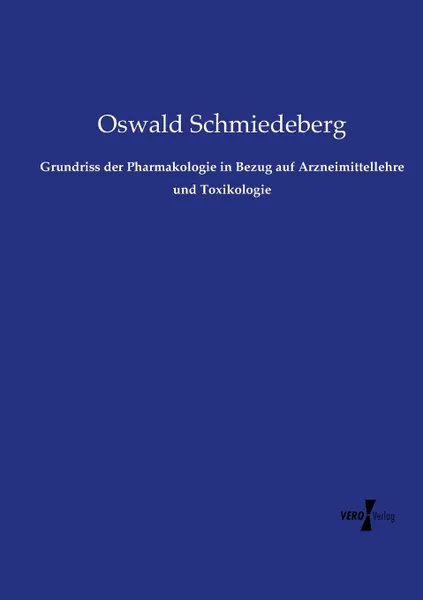 Обложка книги Grundriss der Pharmakologie in Bezug auf Arzneimittellehre und Toxikologie, Oswald Schmiedeberg