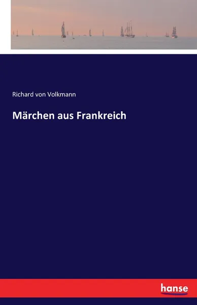 Обложка книги Marchen aus Frankreich, Richard von Volkmann