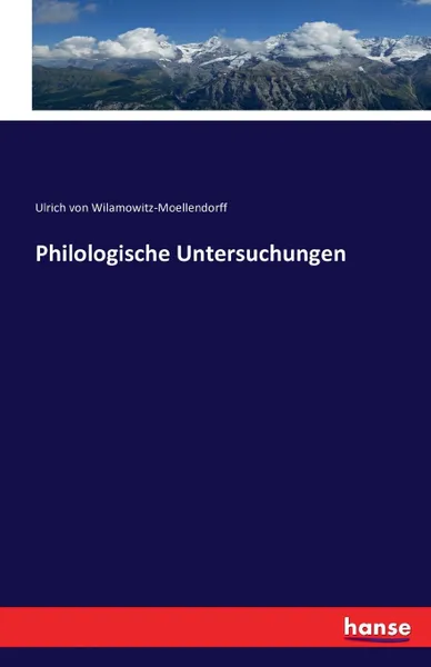 Обложка книги Philologische Untersuchungen, Ulrich von Wilamowitz-Moellendorff