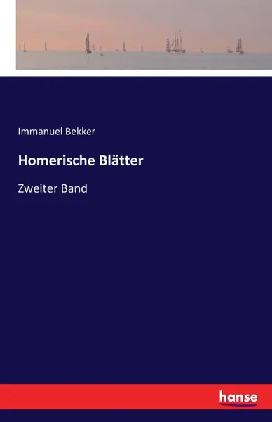 Обложка книги Homerische Blatter, Immanuel Bekker